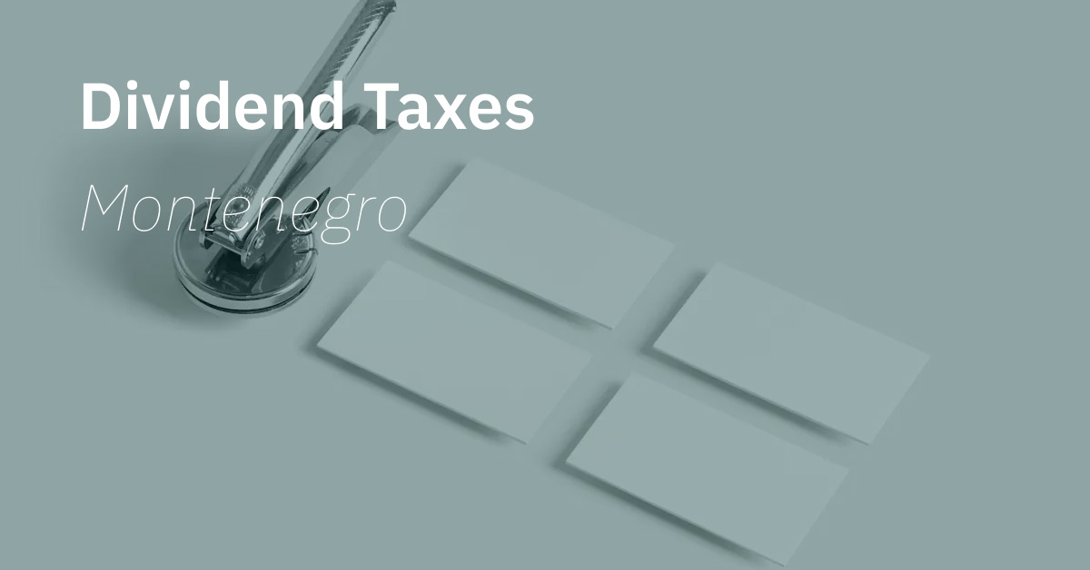 Learn everything you need to know about dividend taxes in Montenegro, how they are calculated and paid
