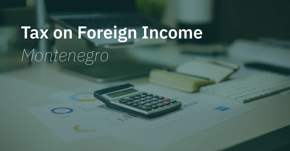 Montenegro Tax on Foreign Income
