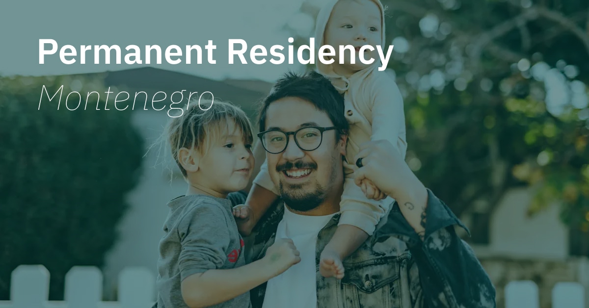 How to obtain a permanent residence permit in Montenegro: Requirements, Timeline, Costs