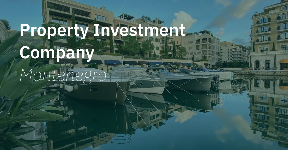 Property Investment Company in Montenegro: set up a limited company to buy property