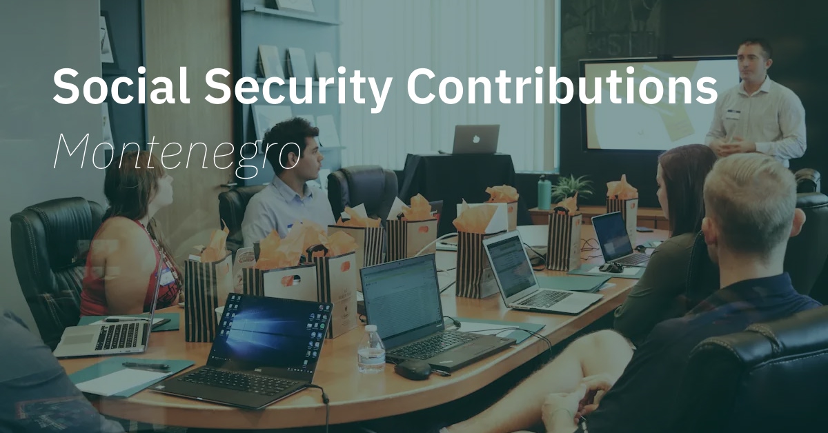All you need to know about Social Security Contributions in Montenegro: Rates, etc