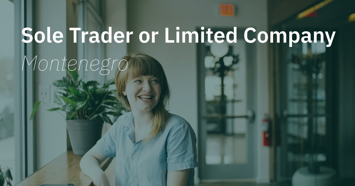 What are the advantages and disadvantages of setting up as a sole trader or limited company in Montenegro?
